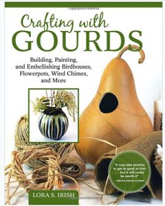 Crafting with Gourds by Lora S Irish